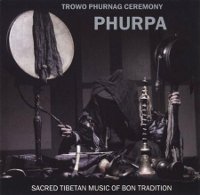 Купить Phurpa Trowo Phurnag Ceremony (CD-DA) в интернет-магазине Dharma.ru