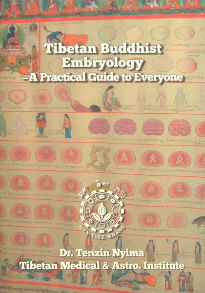 "Tibetan Buddhist Embryology. A Practical Guide to Everyone" 
